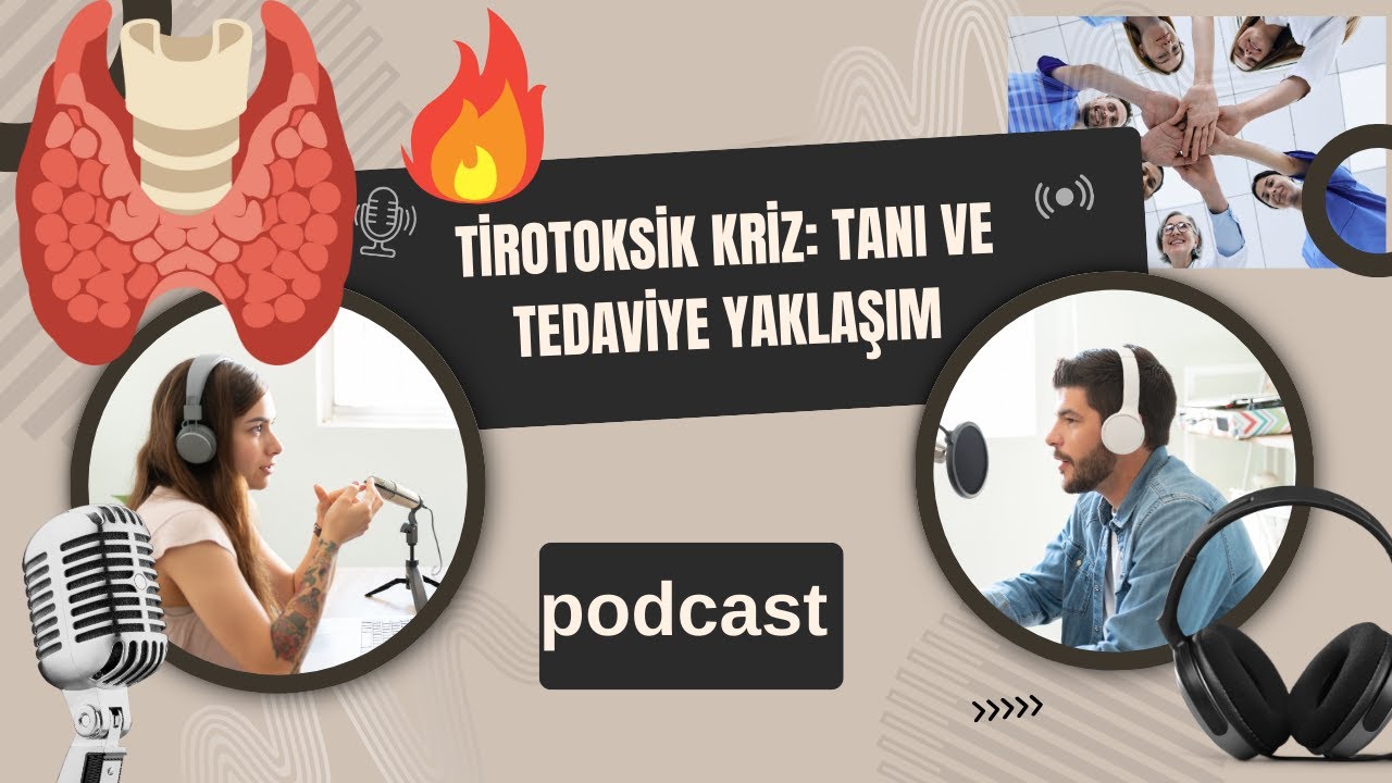 👉 Tirotoksik Kriz: Tanı ve Tedaviye Yaklaşım &ndash; Podcast | 4. Sınıf Tıp Fak&uuml;ltesi