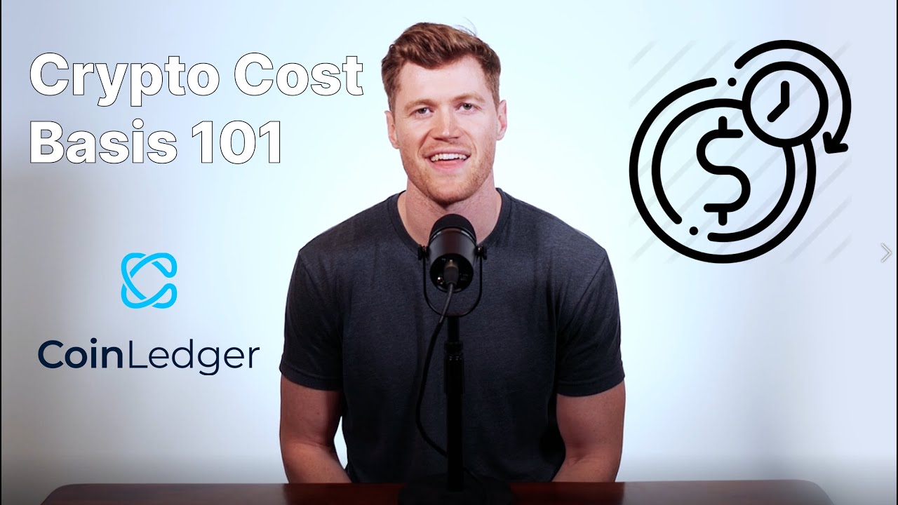 Cryptocurrency Cost Basis Explained for Beginners (in Less Than 3 Minutes)  | CoinLedger