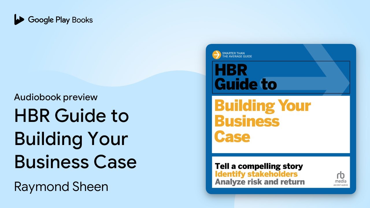 HBR Guide to Building Your Business Case by Raymond Sheen &middot; Audiobook preview