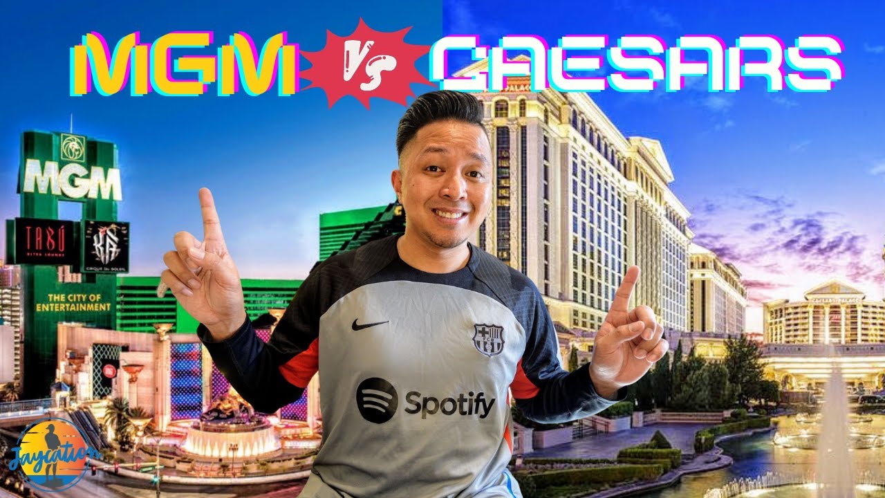 MGM Resorts vs CAESARS Properties : Where Should You Stay on the Las Vegas Strip?