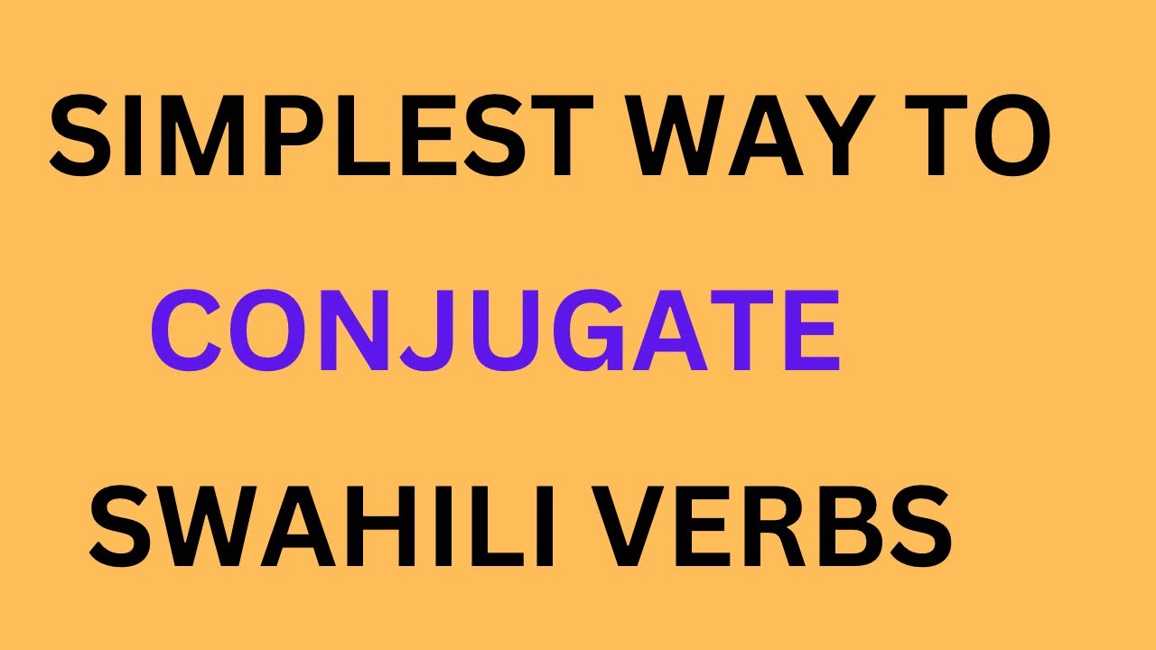 Master the conjugation of Swahili Verbs