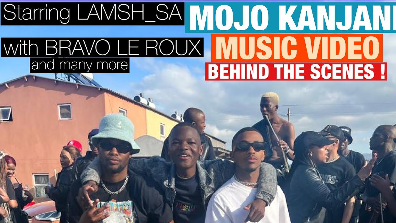 LAMSH_SA FT BRAVO LE ROUX_”MOJO KANJANI” OFFICIAL MUSIC VIDEO BEHIND THE SCENES!🚨EXCLUSIVE!!