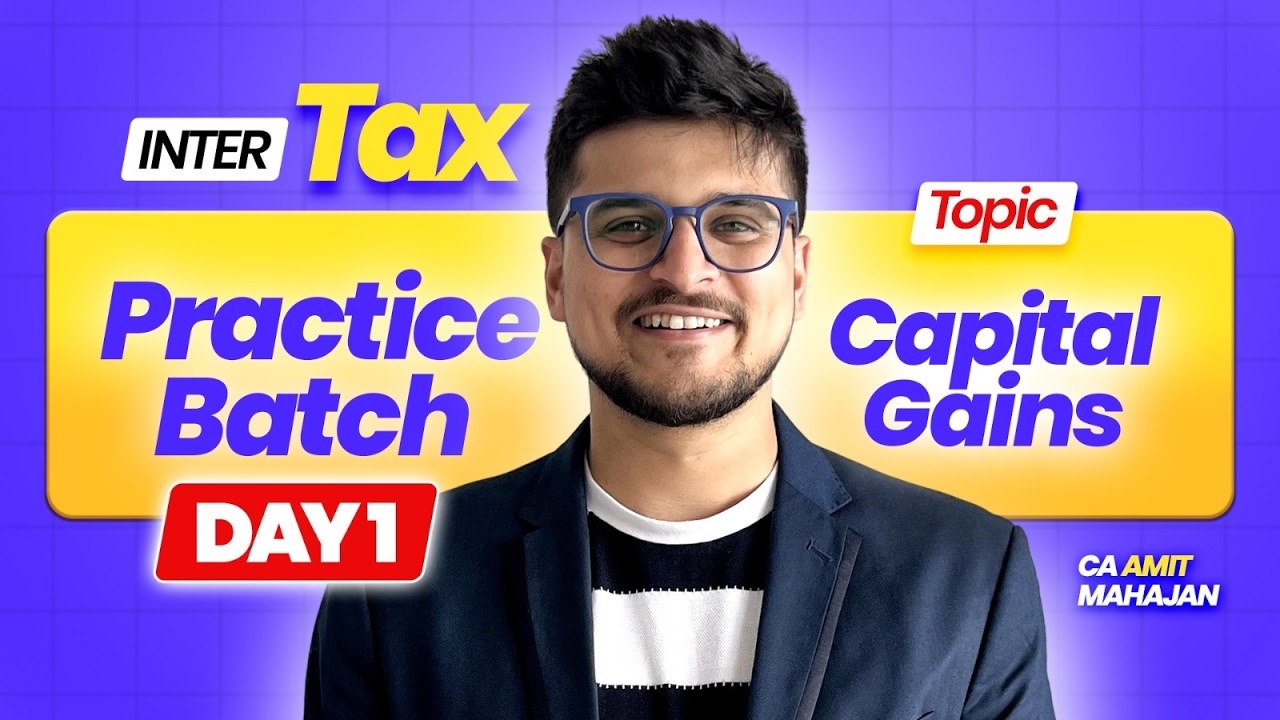 Capital Gains - 1 | DT Sept Dec 26 | Inter Practice Batch | CA Amit Mahajan