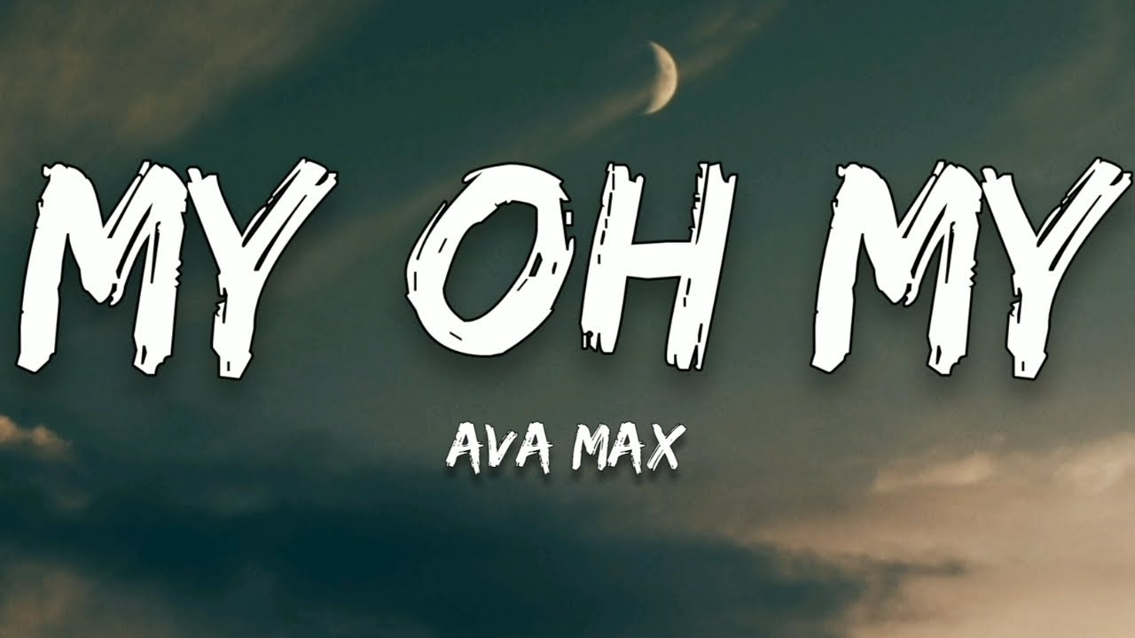 Ava Max - My Oh My (Lyrics)