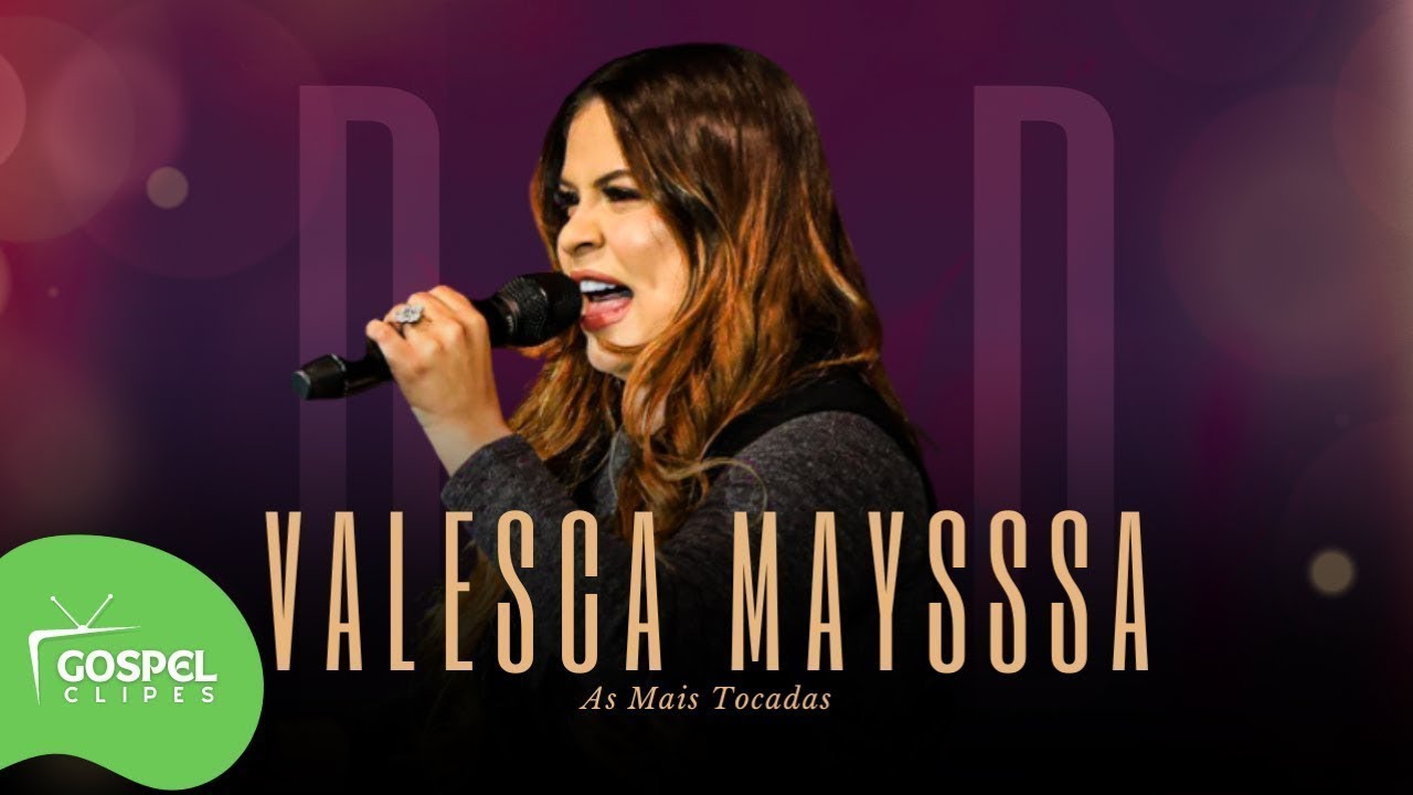Valesca Mayssa | DVD As Mais Tocadas [Gospel Clipes]