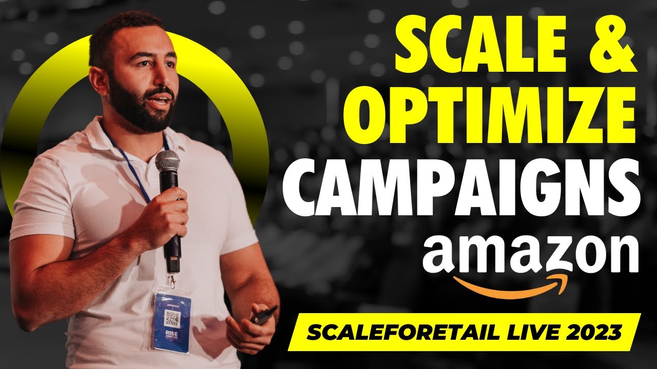 How To Scale & Optimize Your Amazon PPC Campaigns  - Scaleforetail Masterclass 2023