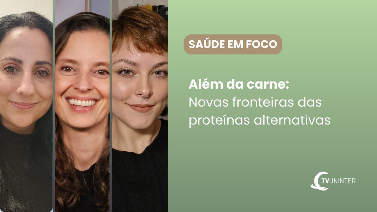 Saúde em Foco | Além da carne: Novas fronteiras das proteínas alternativas