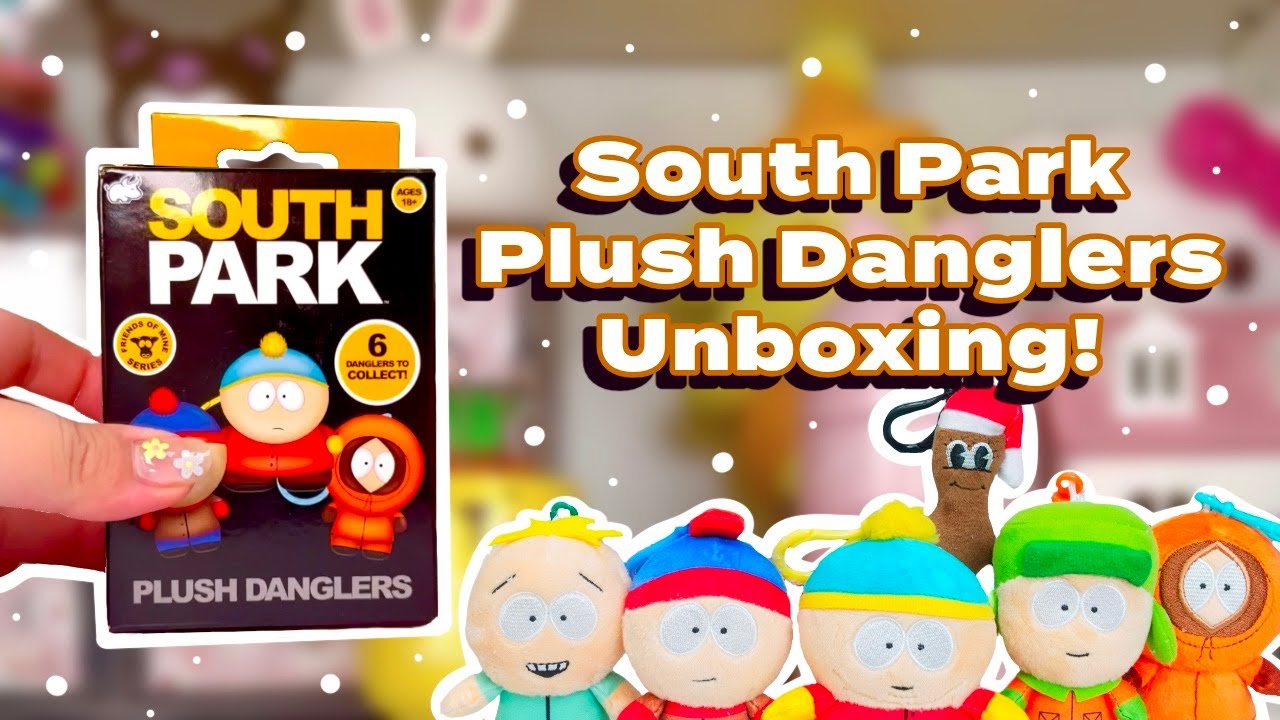 OPENING SOUTH PARK PLUSH DANGLERS | Who did we get!? 👽🤬💩| #asmr  #southpark #unboxing