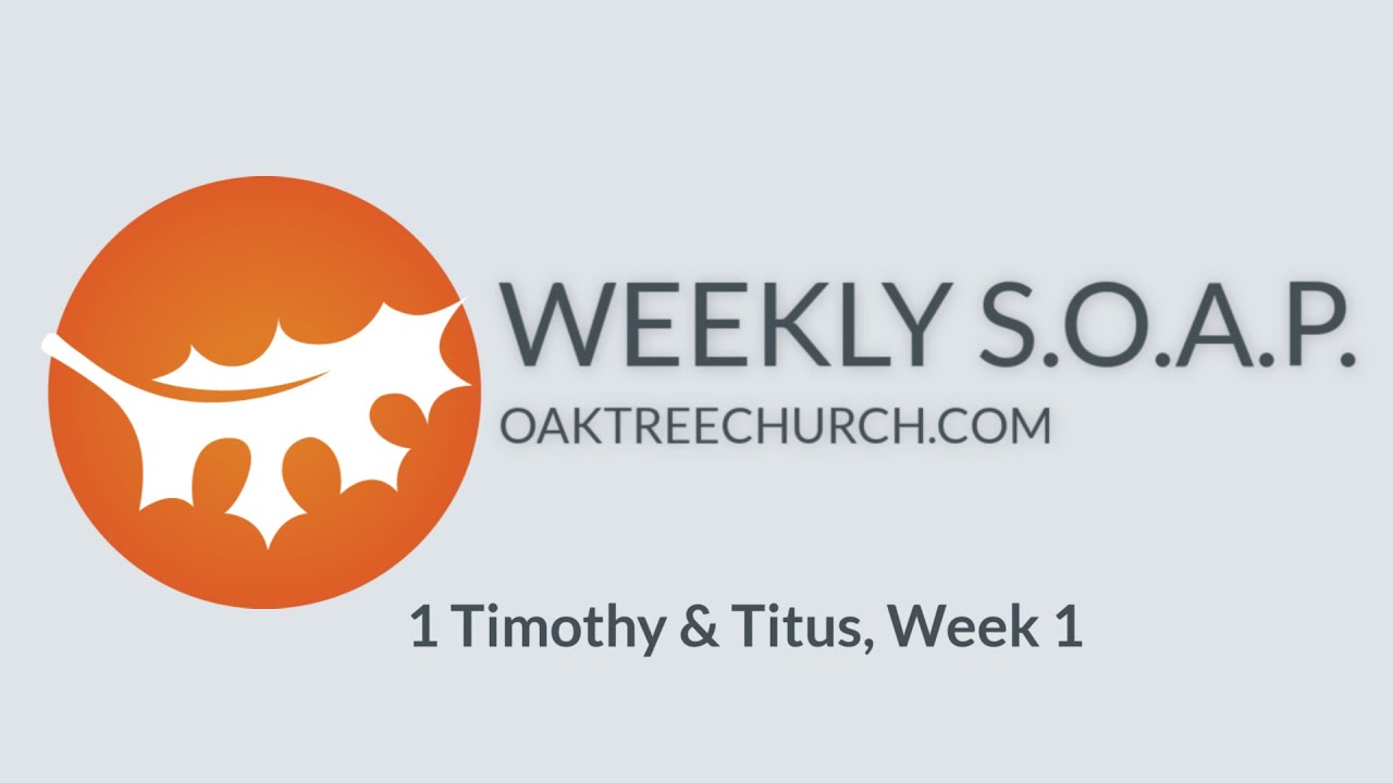 OTCC, S.O.A.P.  | 1 Timothy & Titus, Week 1