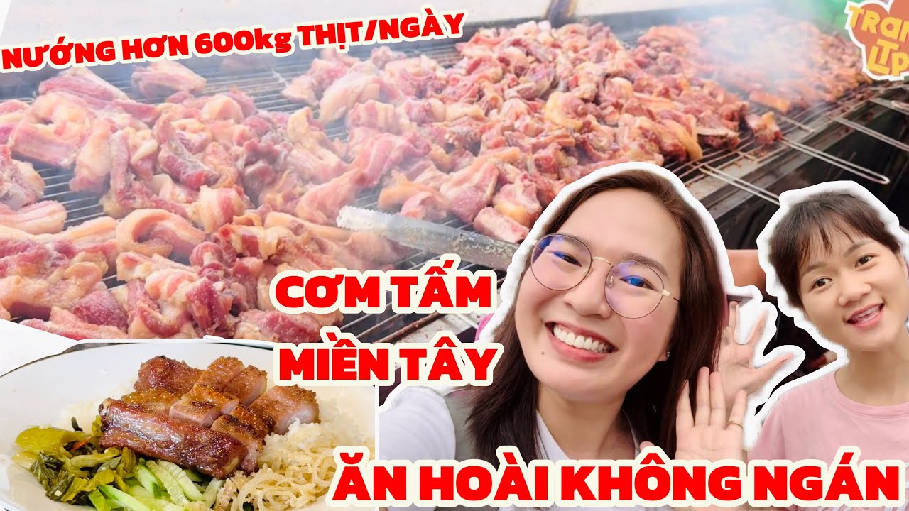 Khủng khiếp qu&aacute;n cơm tấm mỗi ng&agrave;y nướng hơn 600kg thịt,lần n&agrave;o đi miền T&acirc;y Trang LTP cũng gh&eacute; ăn