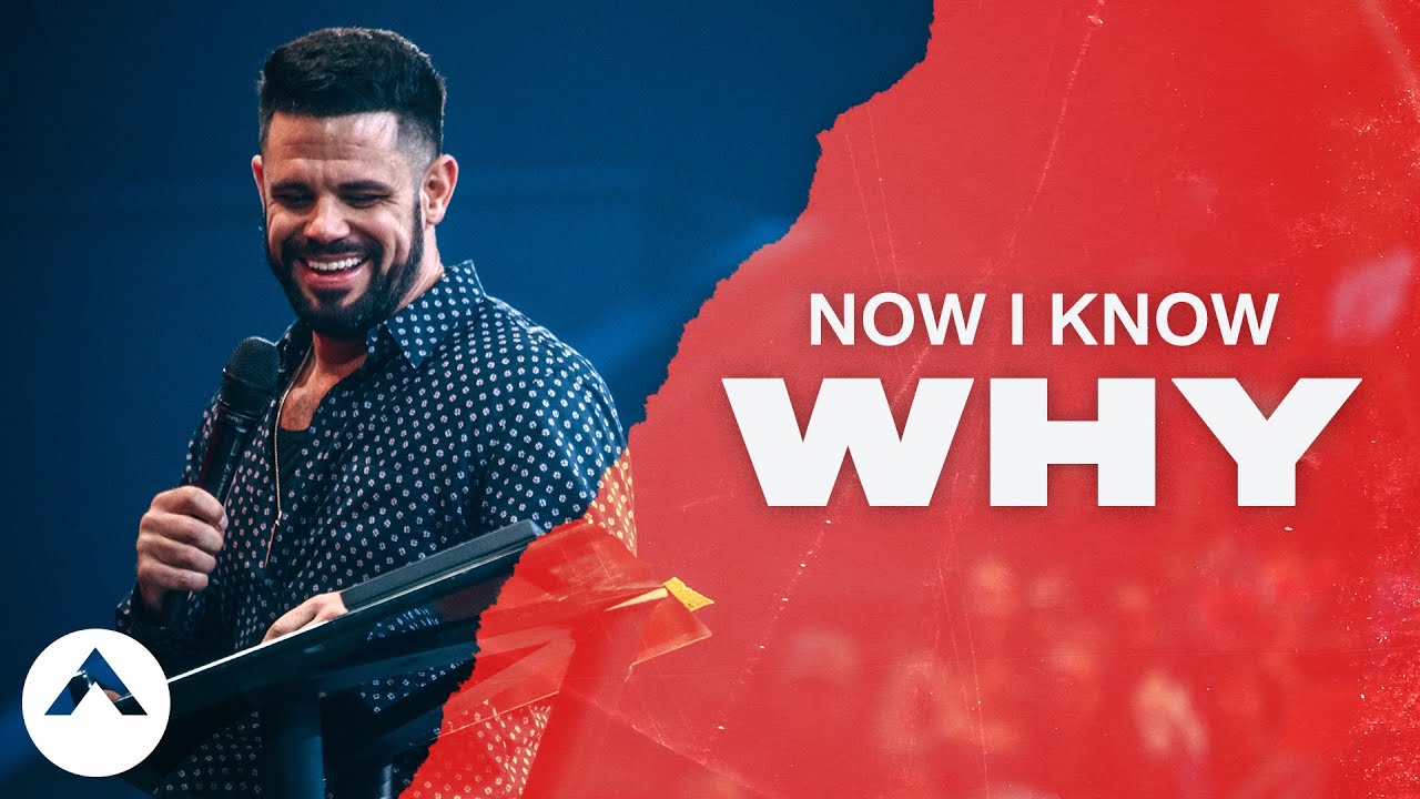 Now I Know Why | Pastor Steven Furtick | Elevation Church