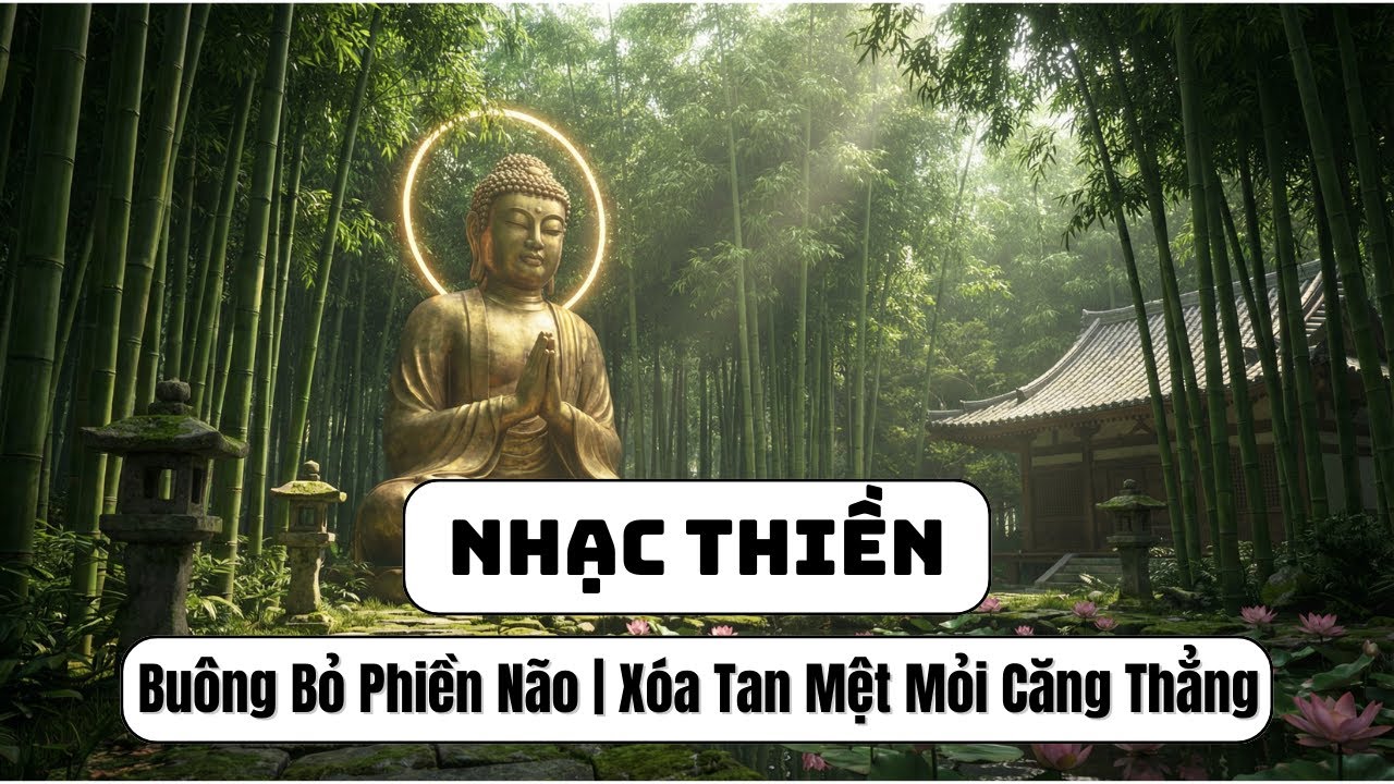Nhạc Thiền Dễ Ngủ Buông Bỏ Phiền Não | Xóa Tan Mệt Mỏi Căng Thẳng