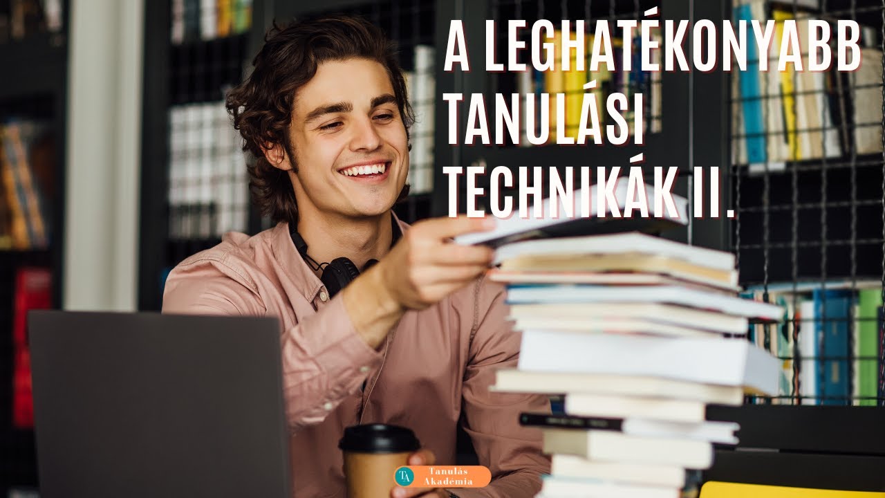 A leghatékonyabb tanulási technikák II.