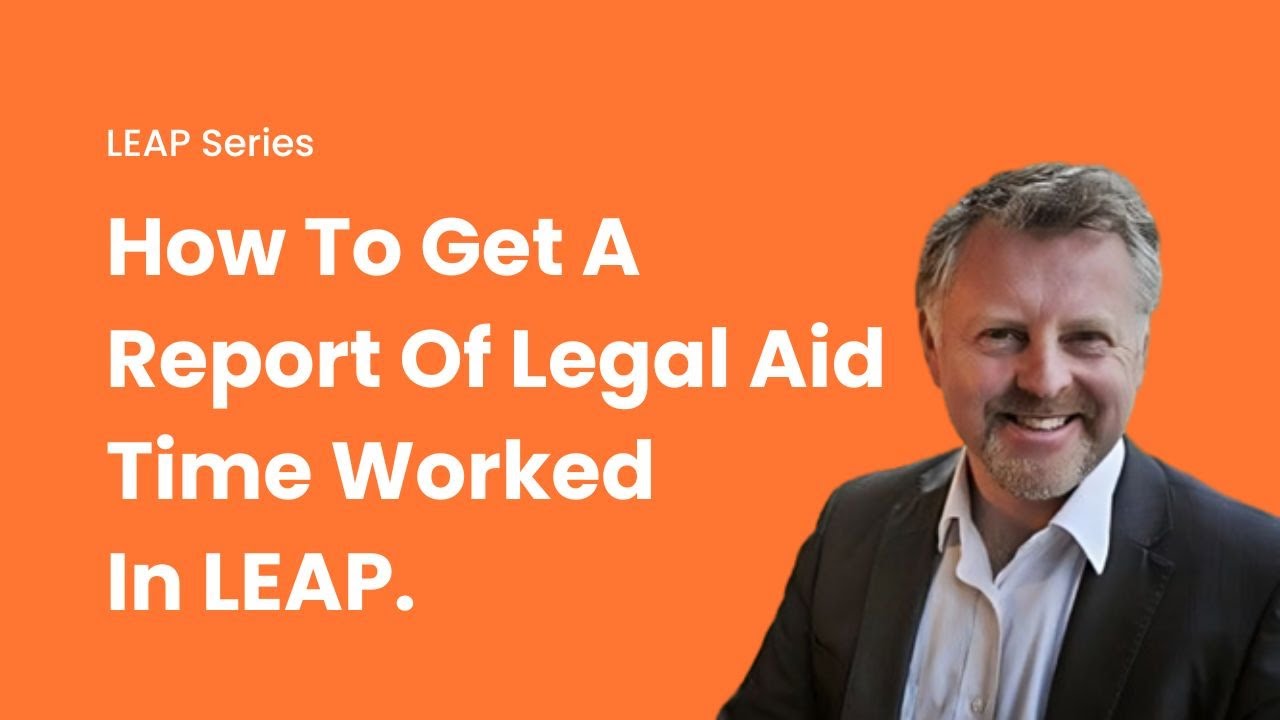 LEAP Guides: How to get a report of Legal Aid time worked in LEAP