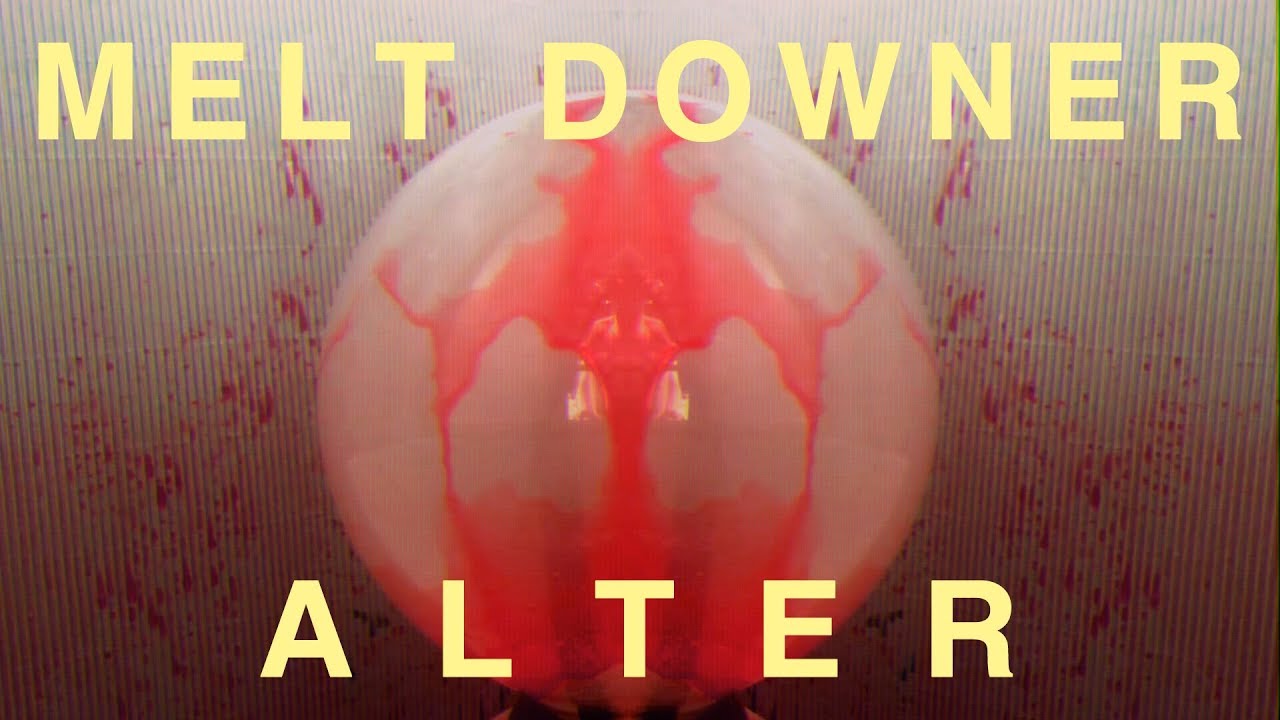 MELT DOWNER - A L T E R
