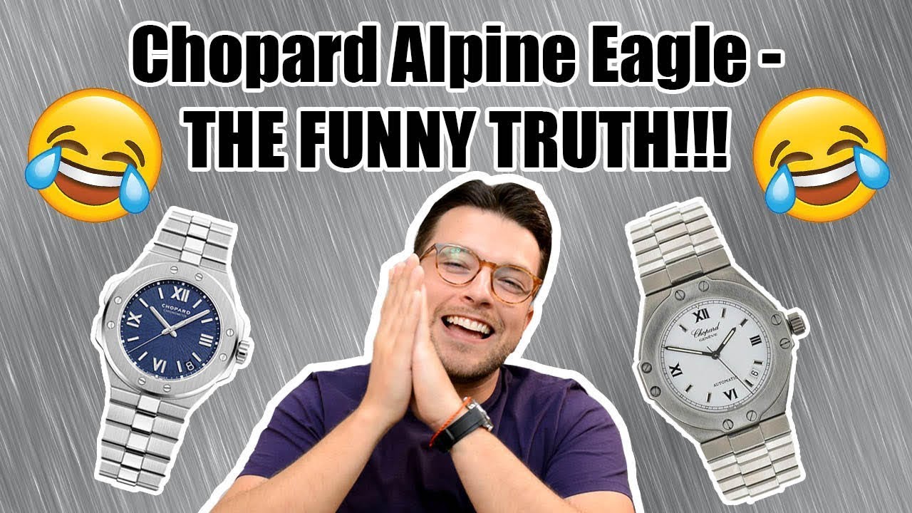 ⌚ Chopard Alpine Eagle- THE FUNNY TRUTH !!!