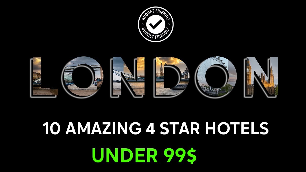 London Budget: 10 Amazing 4-Star Hotels Under $99, 2024! 4K