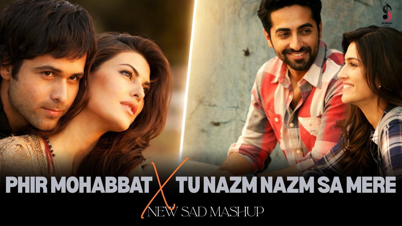 Broken Forever Mashup | Phir Mohabbat X tu nazm nazm sa mere | Romantic Sad Songs