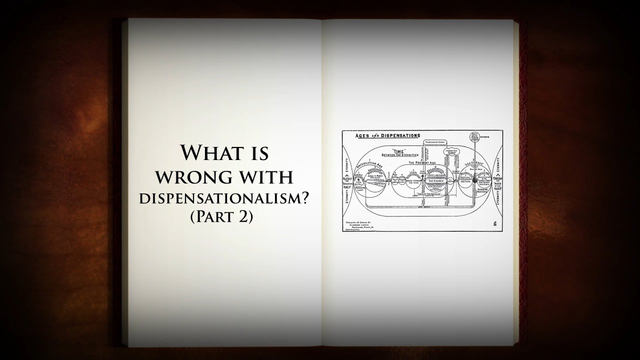What's wrong with dispensationalism? Part 2