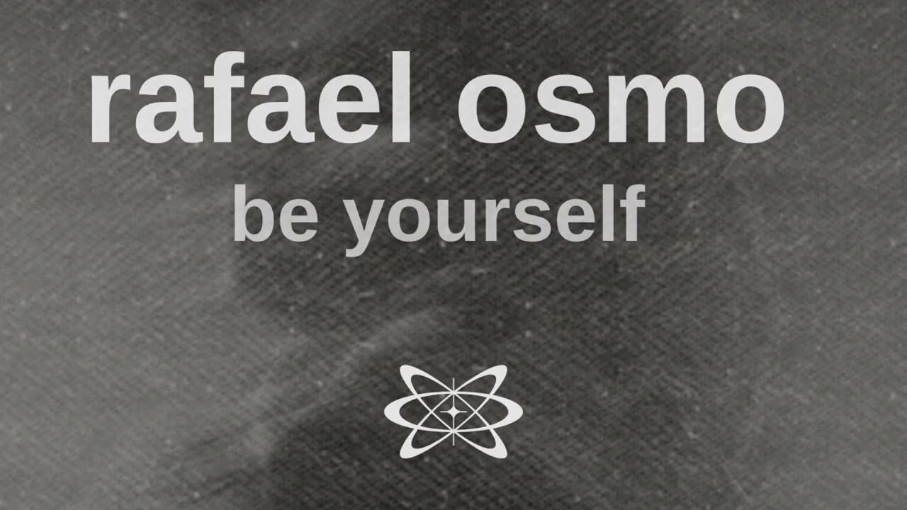 Rafael Osmo - Be Yourself