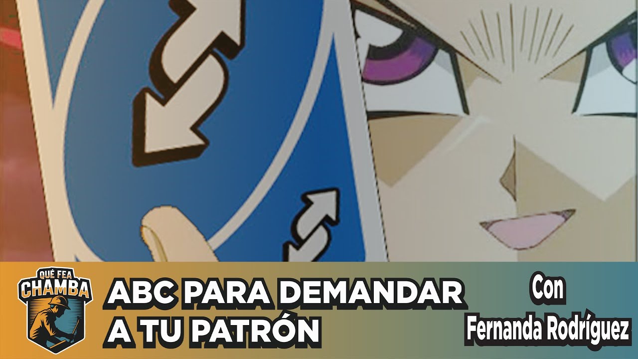 QUÉ FEA CHAMBA 43 - ABC para demandar a tu patrón con Fernanda Rodríguez