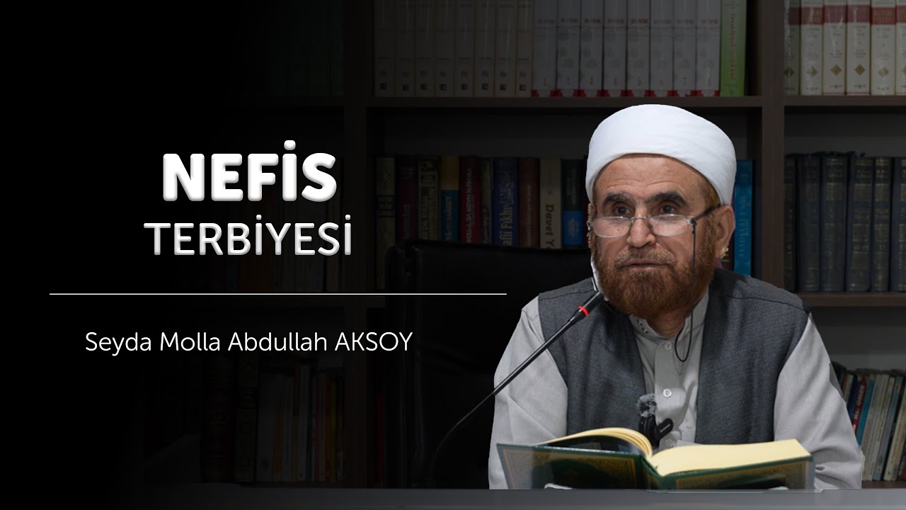 Nefis terbiyesi | Seyda Molla Abdullah AKSOY