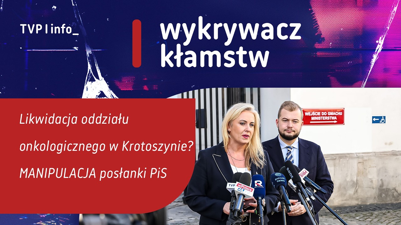 Likwidacja oddziału onkologicznego w Krotoszynie? MANIPULACJA posłanki PiS | WYKRYWACZ KŁAMSTW