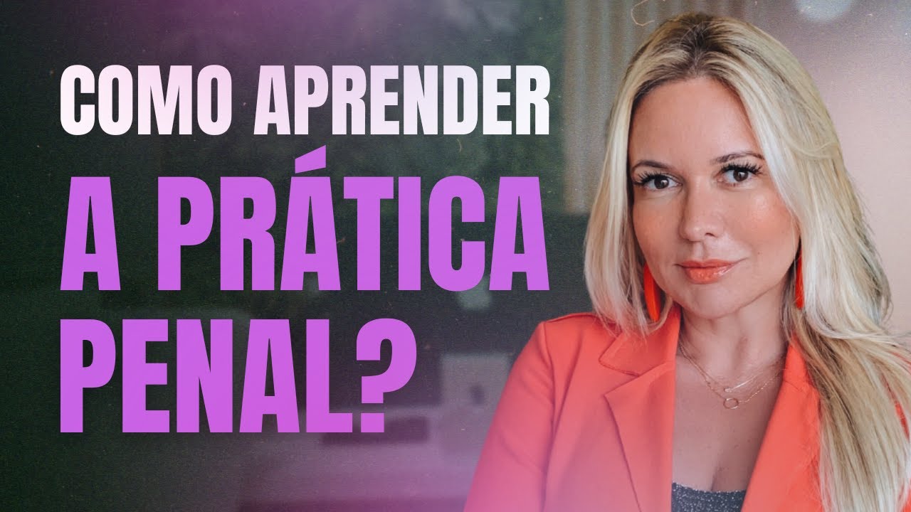 Como Aprender a Prática Penal?