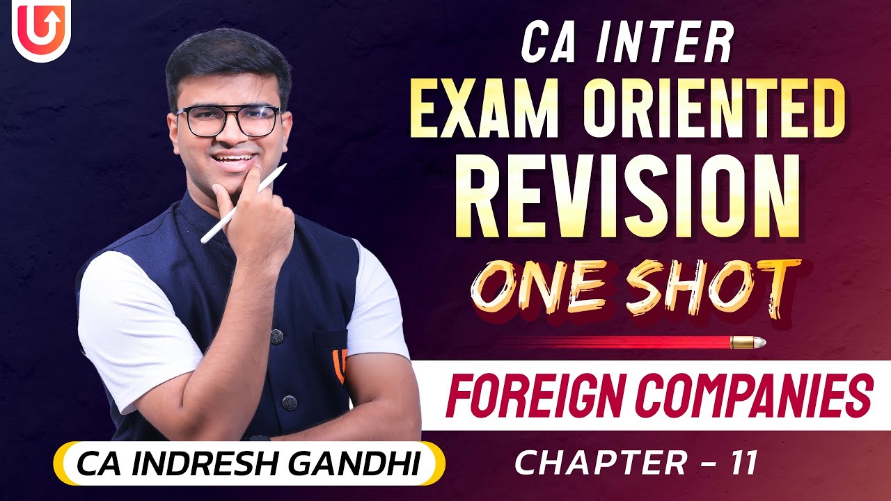 CA Inter Exam Oriented Revision | One Shot | Foreign Companies - Chapter 11 | CA Indresh Gandhi