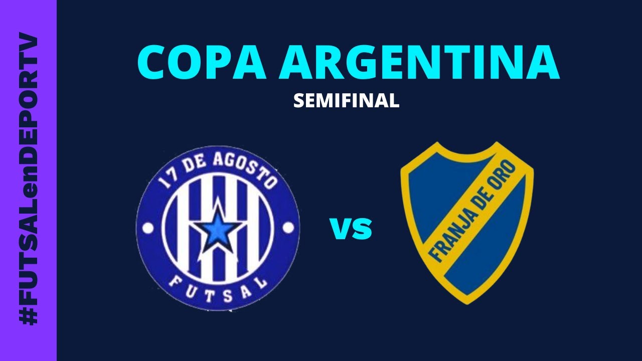 17 de Agosto vs Franja de Oro - Copa Argentina - Semifinal - Futsal AFA