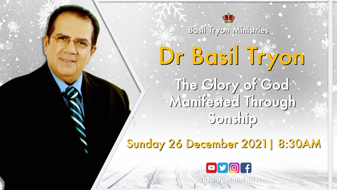 The Glory of God Manifested Through Sonship - Dr Basil Tryon