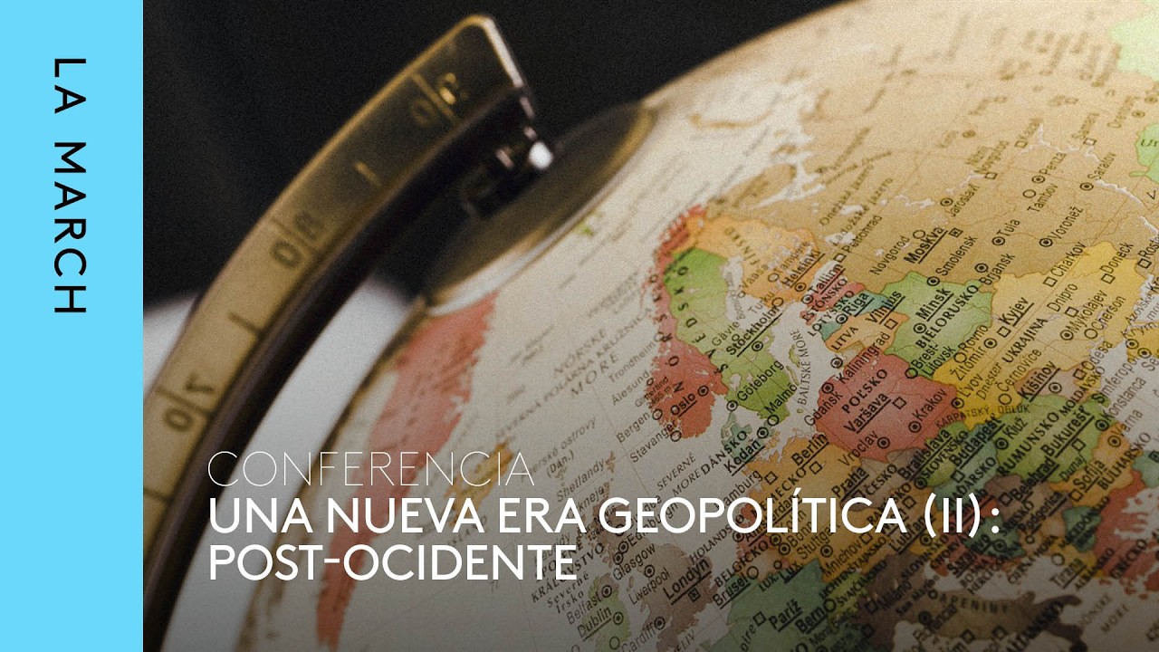 Una nueva era geopolítica (II): Post-Occidente · La March