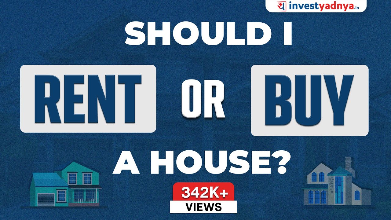 Should I rent or buy a house? | Renting vs Buying a Home |  By Yadnya