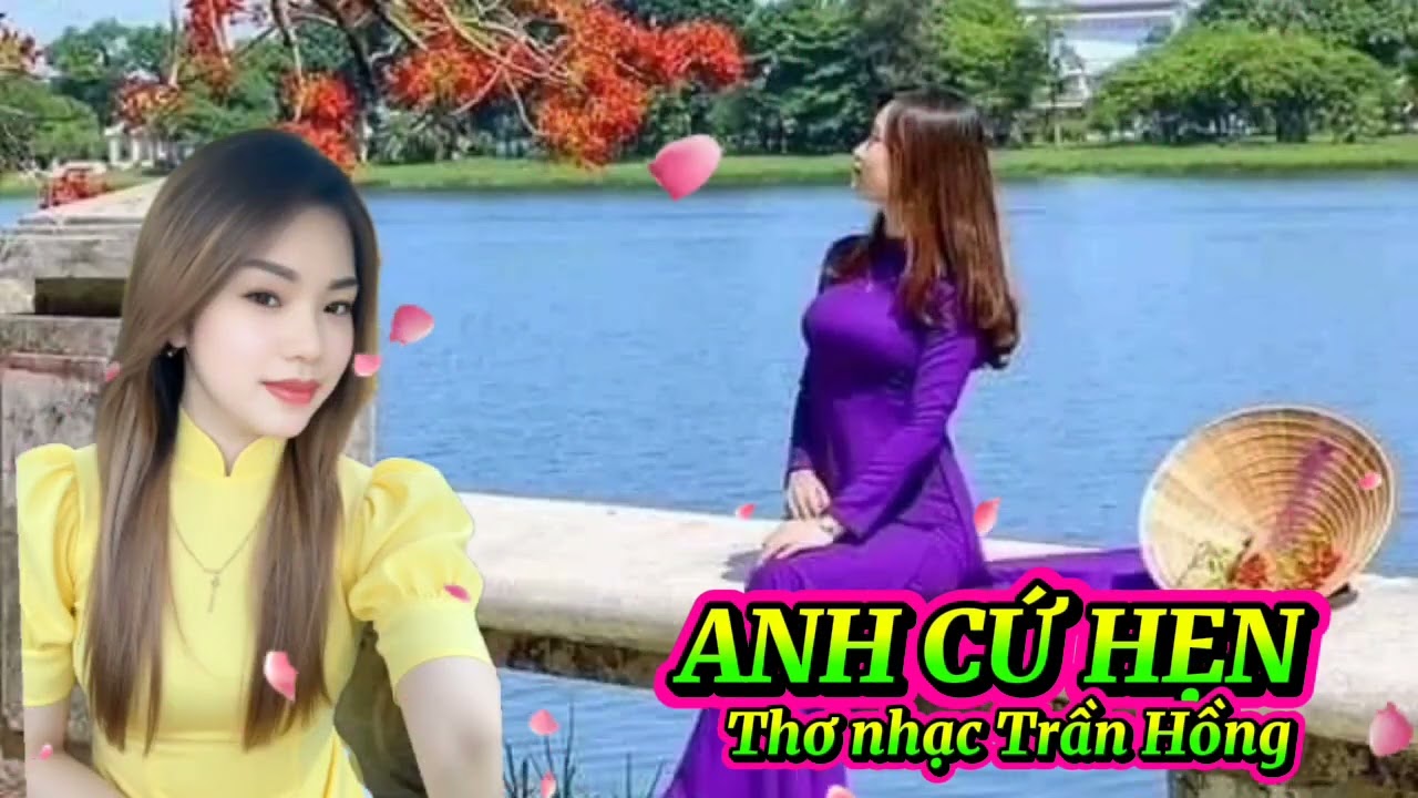 CA KHÚC GIÀNH CHO NHỮNG AI ĐÃ HẸN ĐANG HẸN VÀ ĐƯỢC HẸN ANH CỨ HẸN THƠ NHẠC TRẦN HỒNG