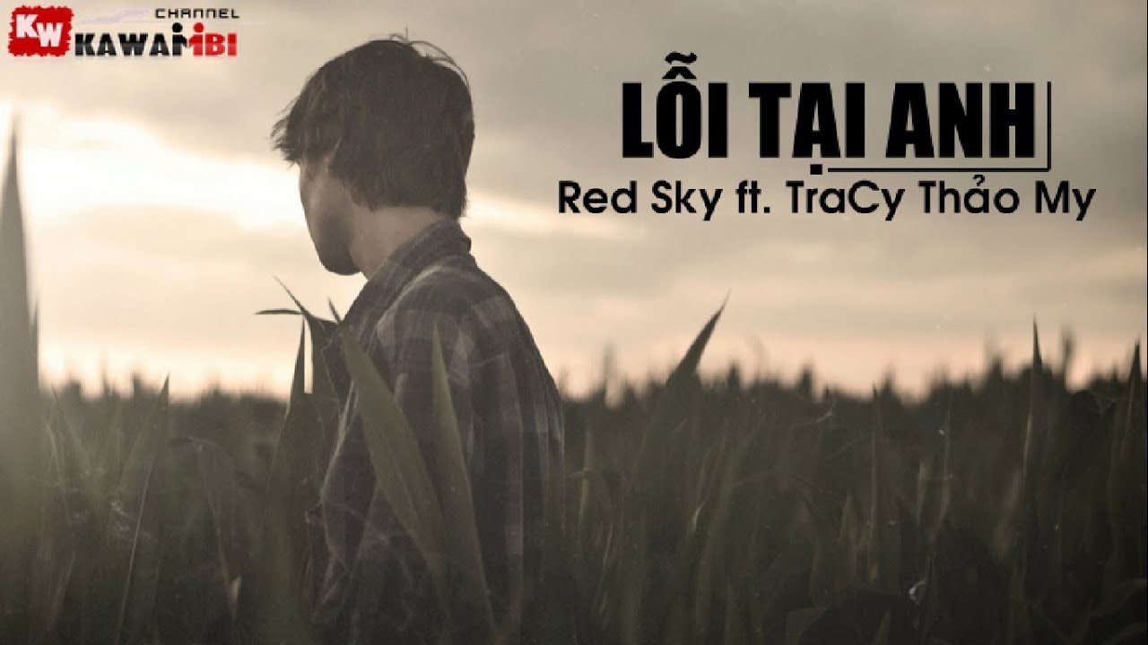 Lỗi Tại Anh - Red Sky ft. TraCy Thảo My [ Video Lyrics ]