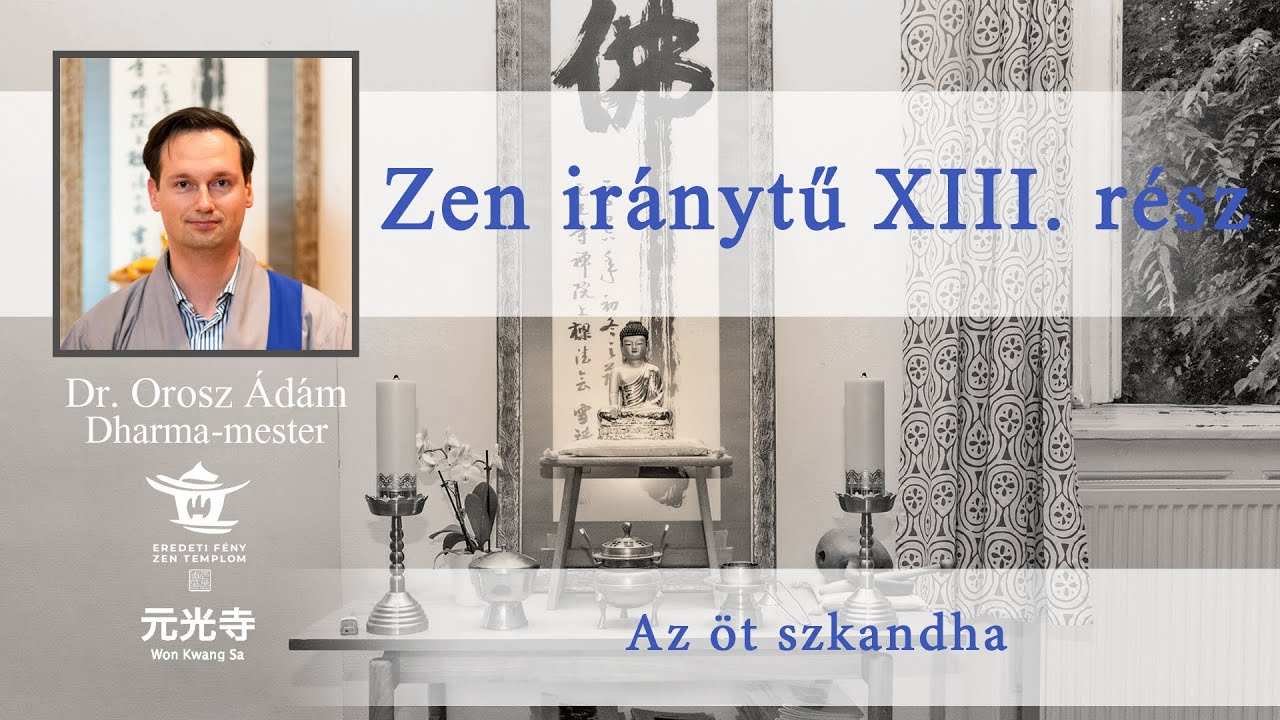 Zen iránytű 13. rész - Dr. Orosz Ádám előadása
