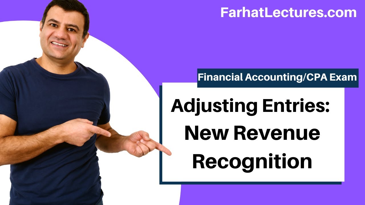 New Revenue Recognition Adjusting Entries | Financial Accounting Course | CPA Exam FAR ch 5 p2