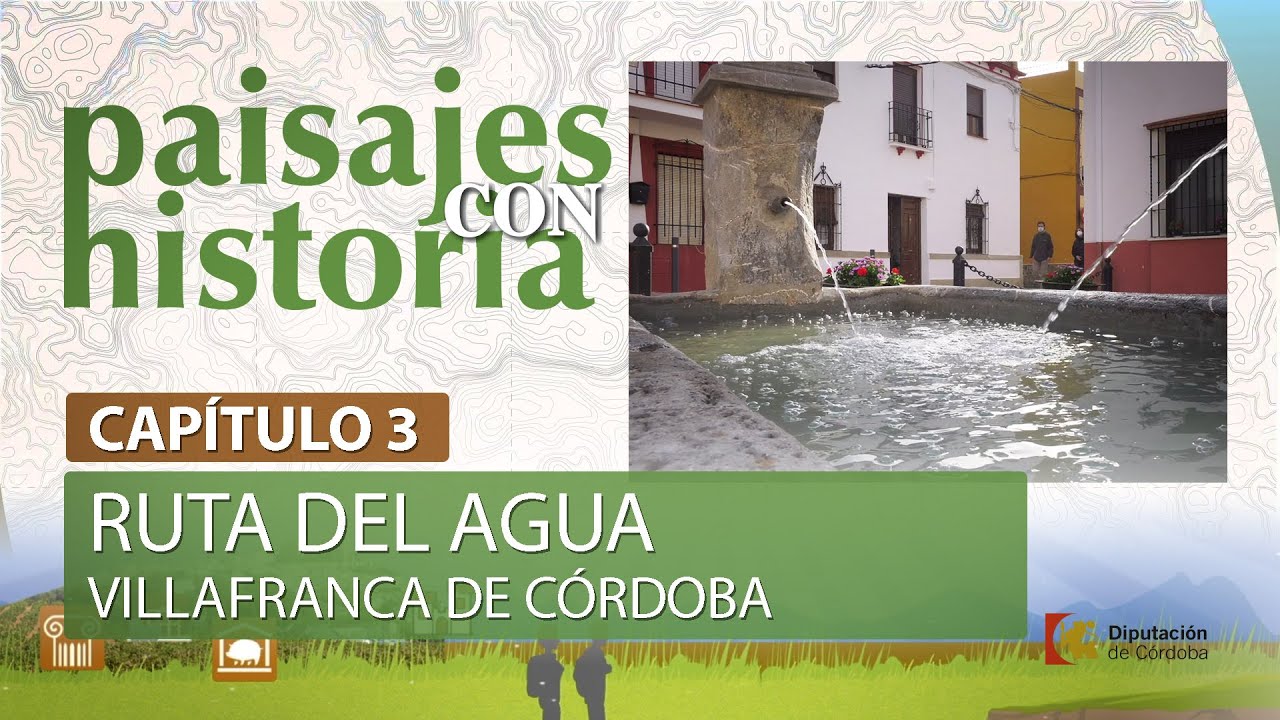Paisajes con Historia | Capítulo 03 | Ruta del Agua (Villafranca de Córdoba)
