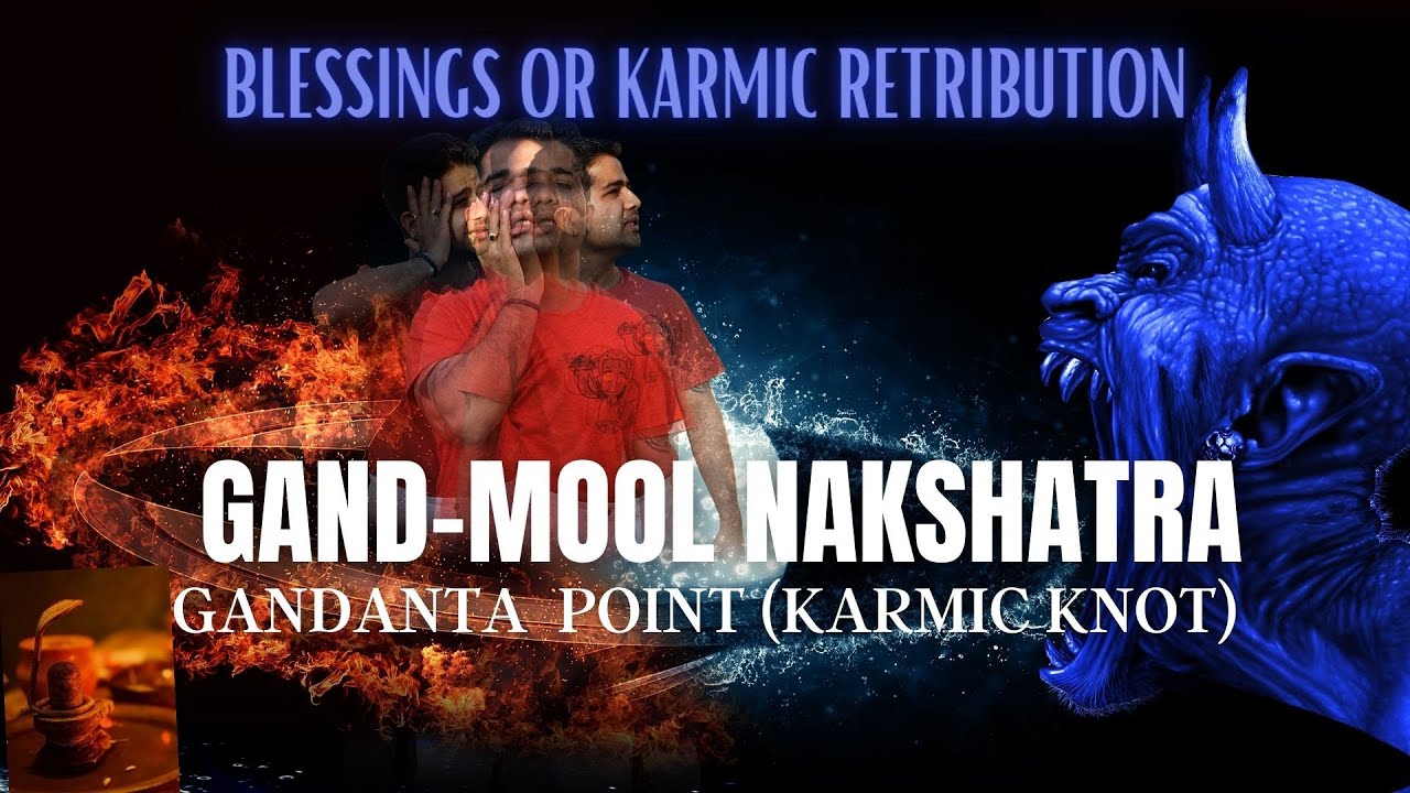 Gand-Mool Nakshatra - Gandanta Point (Karmic Knot) - Blessings or Karmic Retribution