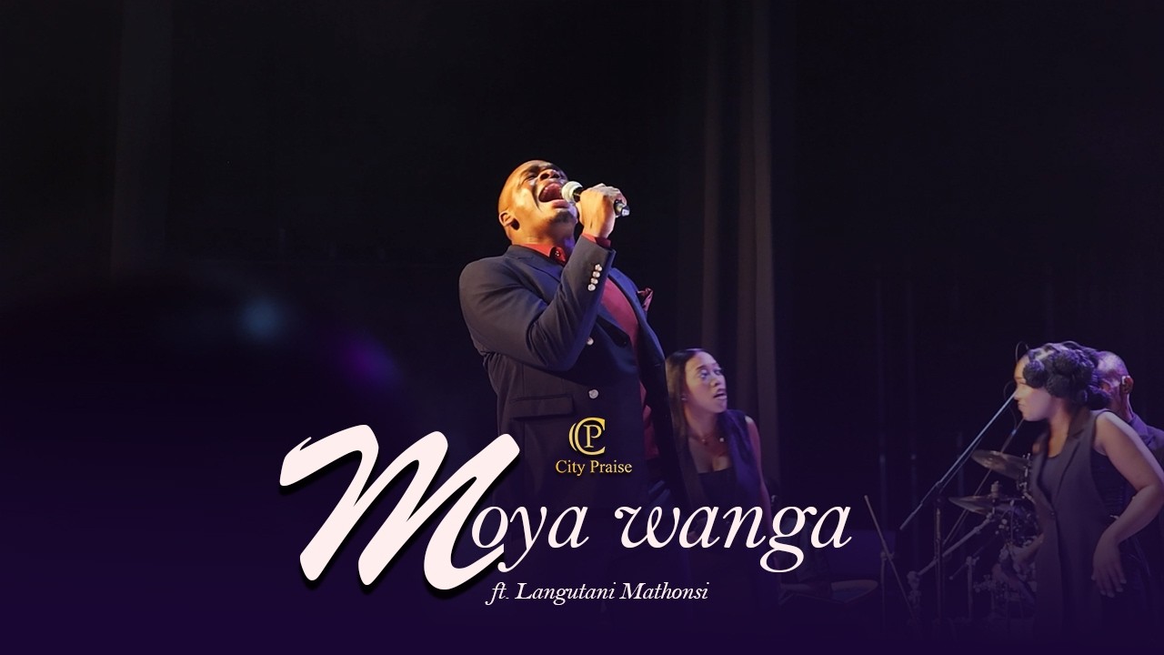 Moya wanga(fambafambisiwa) - City Praise ft.Langutani Mathonsi