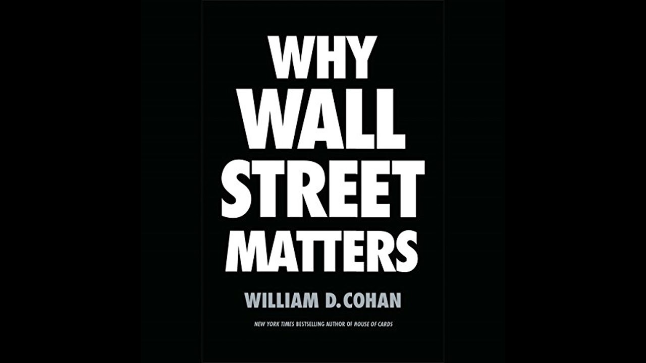 Why Wall Street Matters by William D. Cohan | Full Audiobook