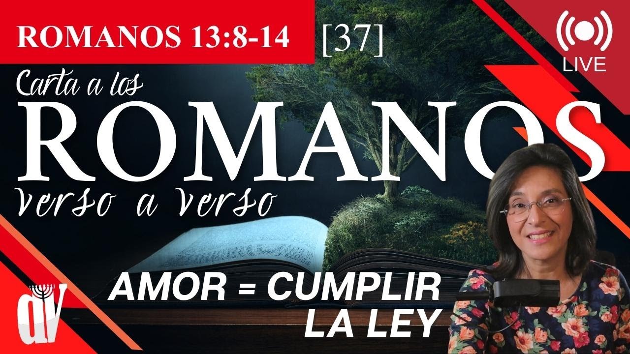 [37] ROMANOS 13:8-14 Cumplir la ley es 🔍AMAR [El RESUMEN de la ley = 💓AMA A TU PRÓJIMO]