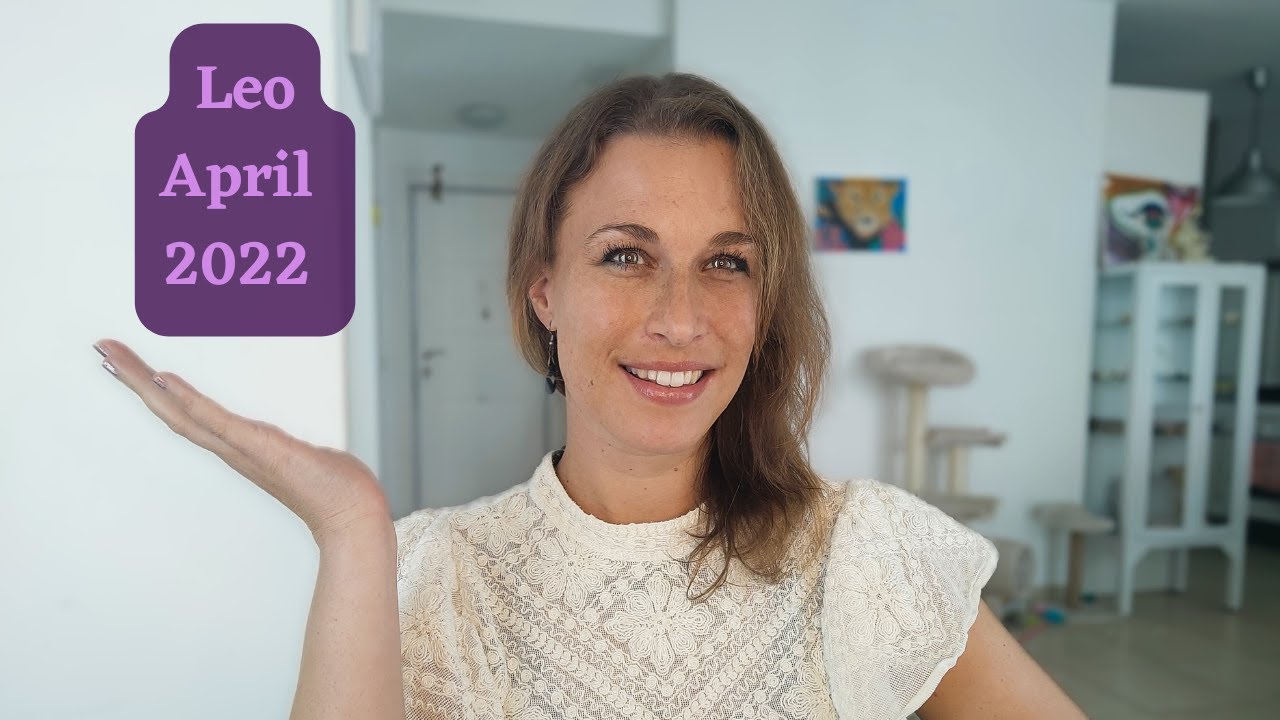 LEO April 2022 Astrology Horoscope - LOVE & COMMITMENT