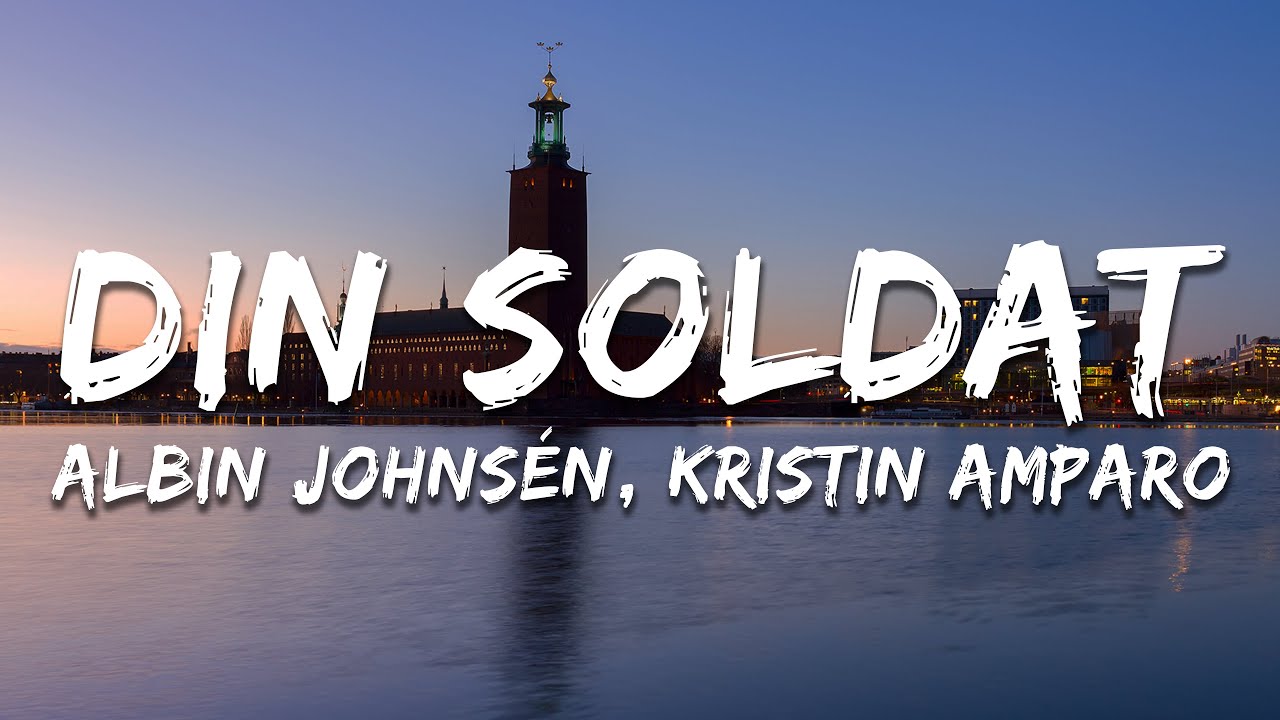 Albin Johns&eacute;n, Kristin Amparo -&nbsp;Din soldat (Lyrics)