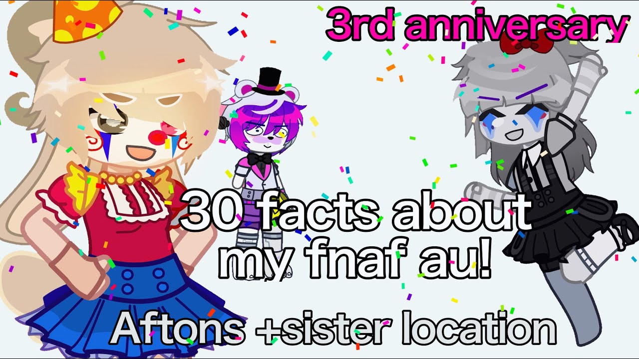 30 facts about my au! // 3 year anniversary special // fnaf + Gacha // Samieisgone