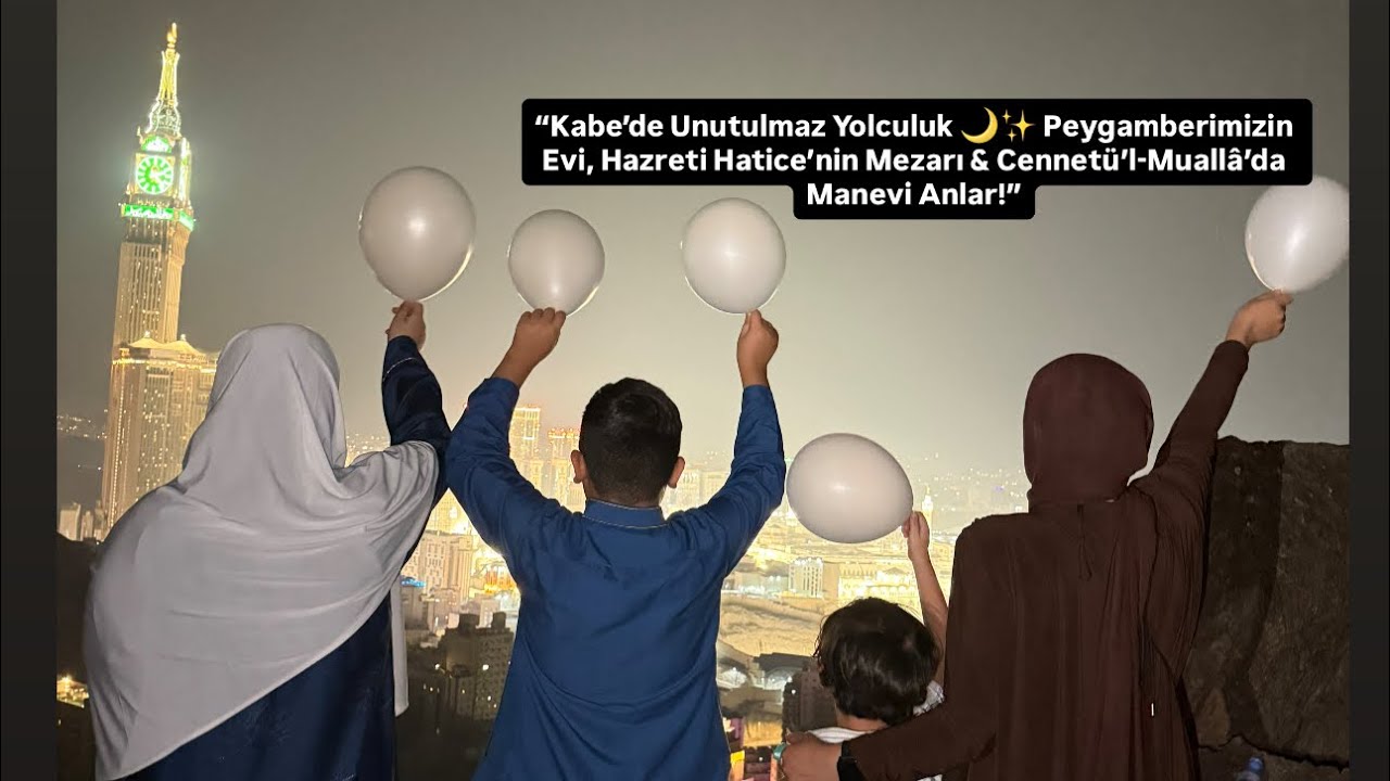 Kabe ve Cennetü’l-Muallâ’da Manevi Yolculuk, Peygamberimizin Evi, Hazreti Hatice’nin Mezarı & Arafat