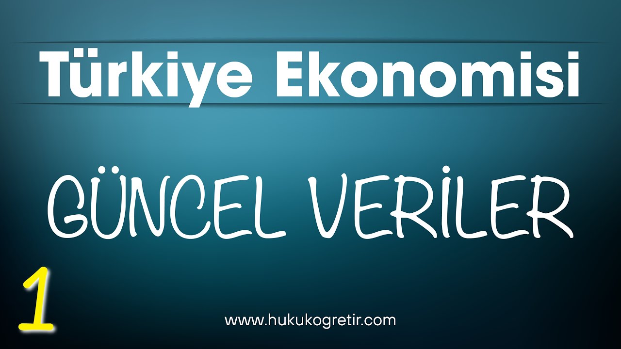 T&uuml;rkiye Ekonomisi G&uuml;ncel Veriler  - 1.Video #kaymakamlık #hukuk&ouml;ğretir