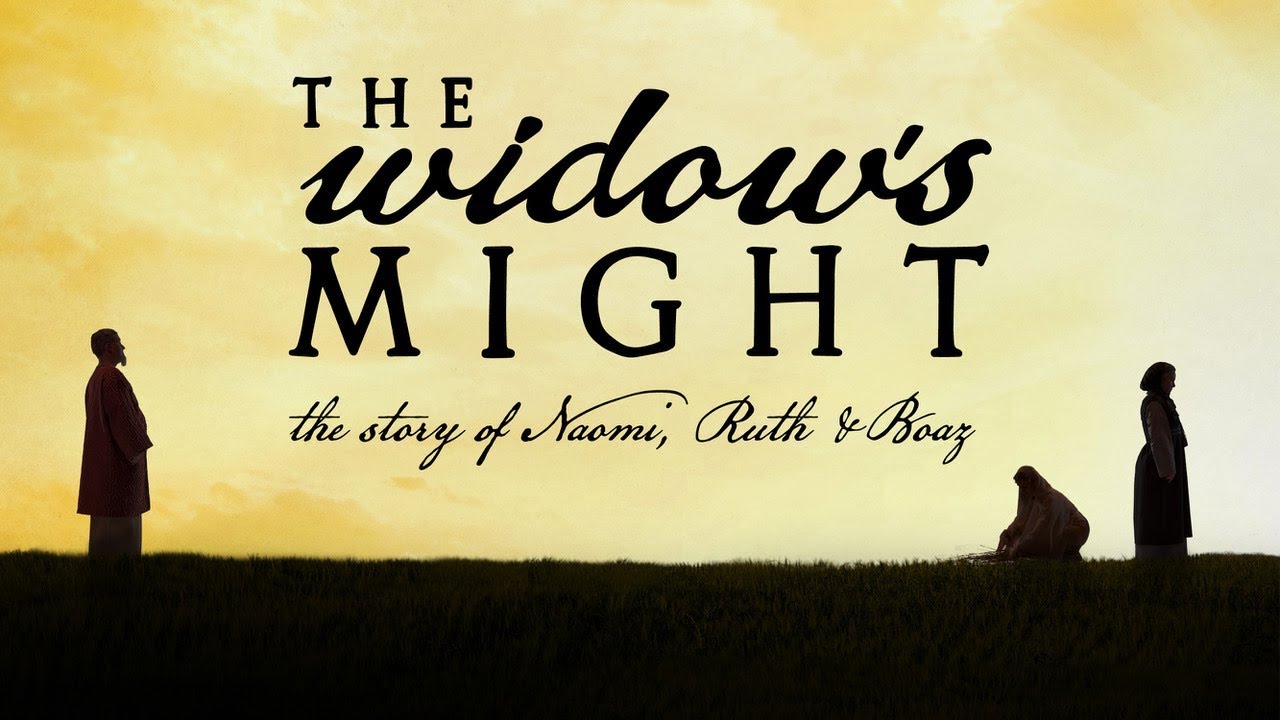 Widows Might—The Story of Naomi, Ruth and Boaz