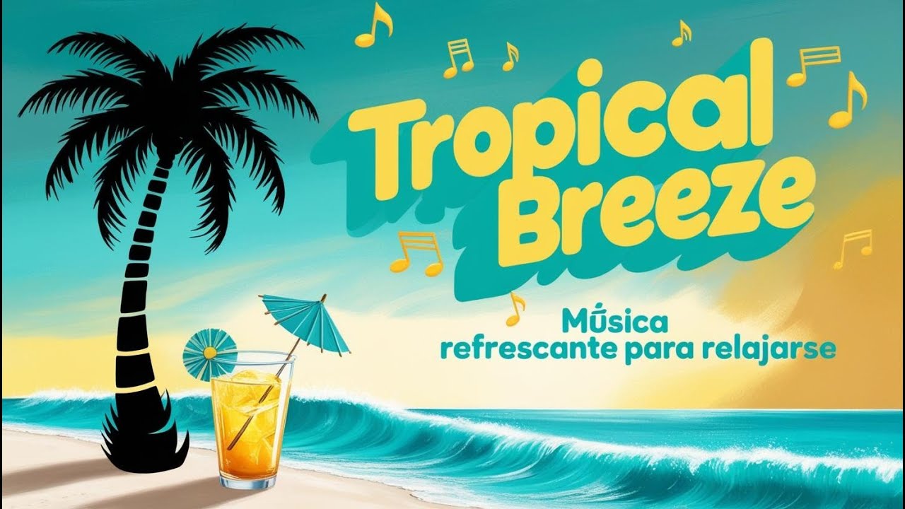 🍹🌅 Olas y Ritmos: M&uacute;sica Tropical para Sentir la Brisa 🎶🌴