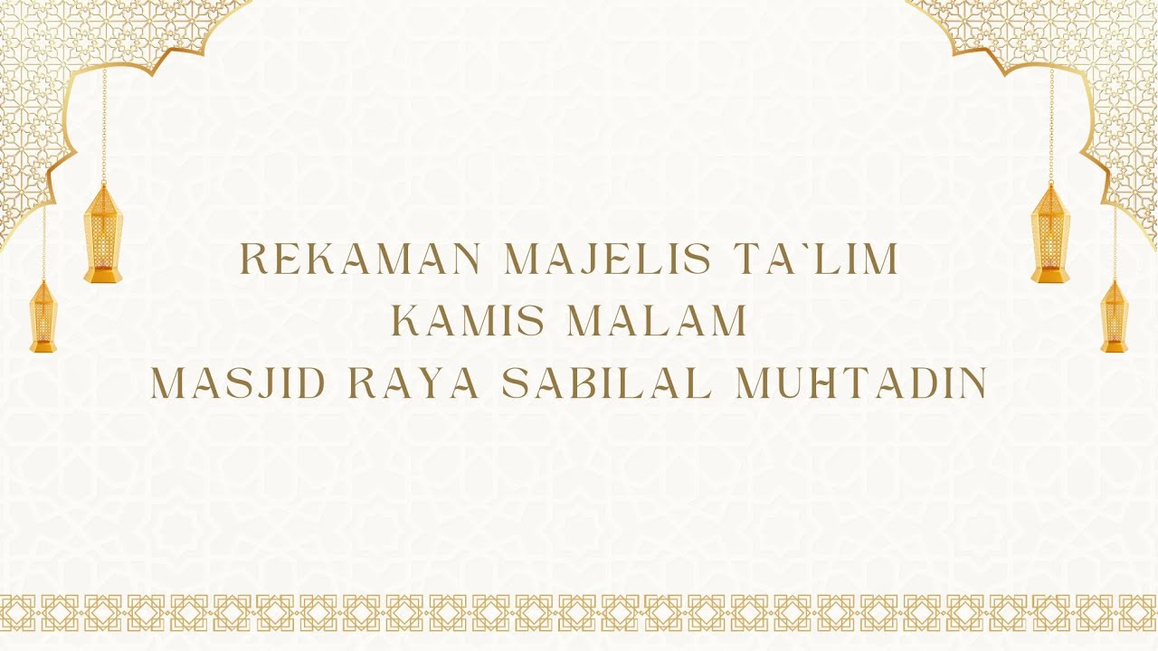Rekaman Majelis Ta`lim Kamis Malam - TGH. Ahmad Zuhdiannoor - Masjid Raya Sabilal Muhtadin